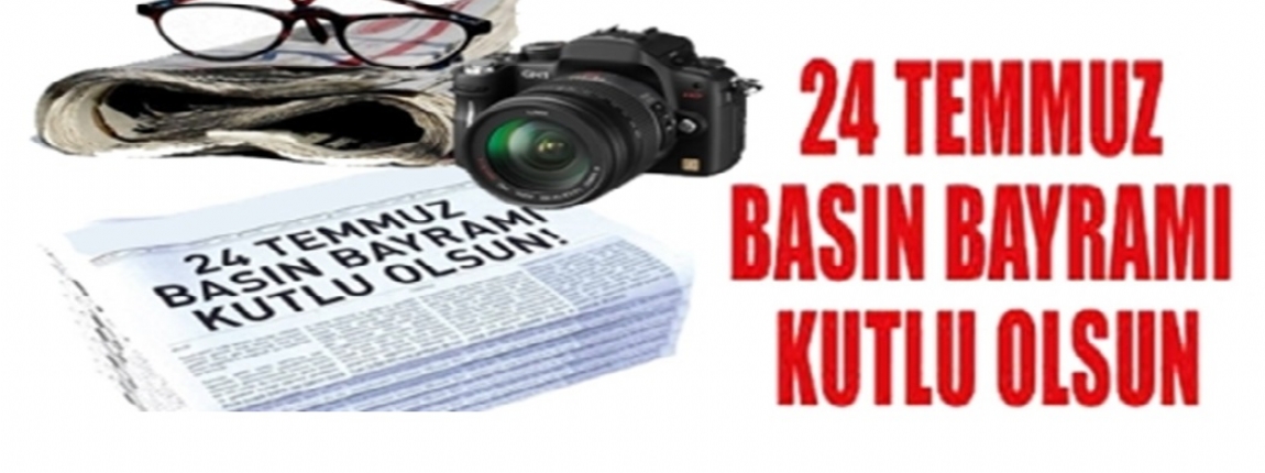24 TEMMUZ BASIN BAYRAMINIZ KUTLU OLSUN / YÖNETİM KURULU